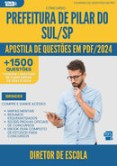 Apostila de Questões para Concurso Diretor De Escola da Prefeitura Pilar Do Sul Sp 2024 - Mais de 1.500 Questões