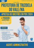 Apostila de Questões para Concurso Agente Administrativo da Prefeitura Trizidela Do Vale Ma 2024 - Mais de 1.500 Questões