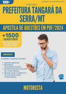 Apostila de Questões para Concurso Motorista Tangara Da da Prefeitura Serra Mt 2024 - Mais de 1.500 Questões