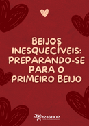 Ebook Beijos Inesquecíveis: Preparando-Se Para O Primeiro Beijo | loja123shop